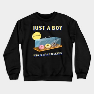 Just A Boy Who Loves Baking Crewneck Sweatshirt